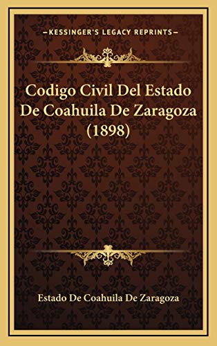 9781168249197: Codigo Civil Del Estado De Coahuila De Zaragoza (1898)