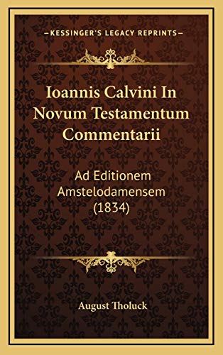 9781168251268: Ioannis Calvini In Novum Testamentum Commentarii: Ad Editionem Amstelodamensem (1834)