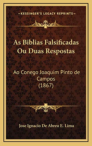 Imagen de archivo de As Biblias Falsificadas Ou Duas Respostas: Ao Conego Joaquim Pinto de Campos (1867) (Portuguese Edition) a la venta por ALLBOOKS1