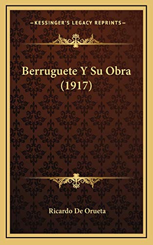 9781168258915: Berruguete Y Su Obra (1917)