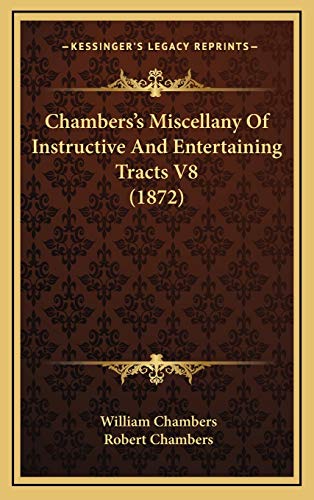 Chambers's Miscellany Of Instructive And Entertaining Tracts V8 (1872) (9781168263537) by Chambers, William; Chambers, Robert