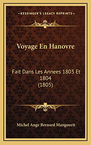 9781168263681: Voyage En Hanovre: Fait Dans Les Annees 1803 Et 1804 (1805)