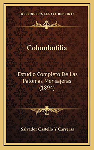 Stock image for Colombofilia: Estudio Completo de Las Palomas Mensajeras (1894) for sale by THE SAINT BOOKSTORE