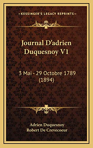 9781168267535: Journal D'adrien Duquesnoy V1: 3 Mai - 29 Octobre 1789 (1894) (French Edition)