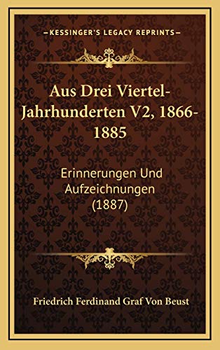 9781168272560: Aus Drei Viertel-Jahrhunderten V2, 1866-1885: Erinnerungen Und Aufzeichnungen (1887) (German Edition)