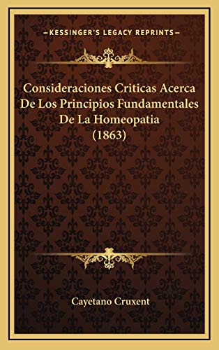 9781168275271: Consideraciones Criticas Acerca De Los Principios Fundamentales De La Homeopatia (1863)