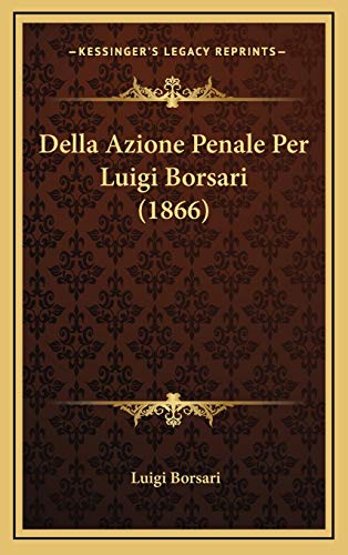 9781168277398: Della Azione Penale Per Luigi Borsari (1866) (Italian Edition)