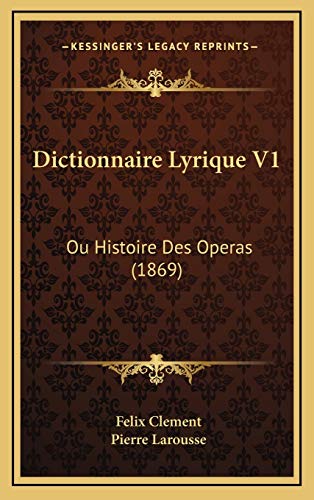 9781168282750: Dictionnaire Lyrique V1: Ou Histoire Des Operas (1869)
