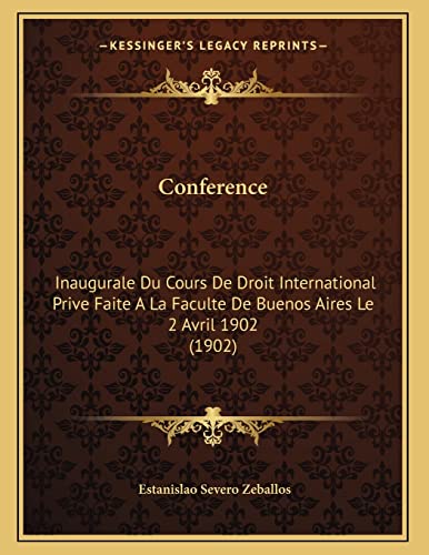 Conference: Inaugurale Du Cours De Droit International Prive Faite A La Faculte De Buenos Aires Le 2 Avril 1902 (1902) (French Edition) (9781168288738) by Hasan