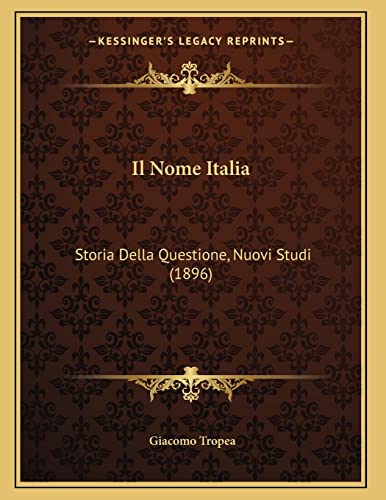 Beispielbild fr Il Nome Italia: Storia Della Questione, Nuovi Studi (1896) zum Verkauf von THE SAINT BOOKSTORE