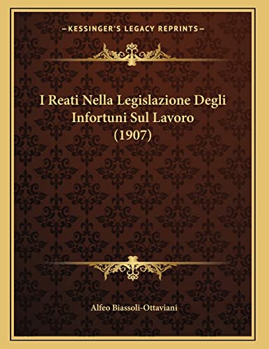 9781168301888: I Reati Nella Legislazione Degli Infortuni Sul Lavoro (1907)