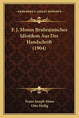 9781168310941: F. J. Mones Bruhrainisches Idiotikon Aus Der Handschrift (1904)