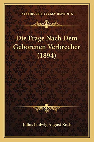 9781168314789: Die Frage Nach Dem Geborenen Verbrecher (1894)
