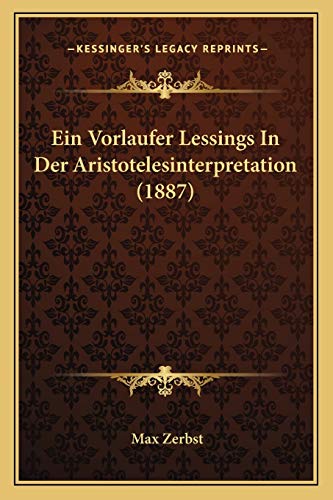 Stock image for Ein Vorlaufer Lessings in Der Aristotelesinterpretation (1887) for sale by THE SAINT BOOKSTORE