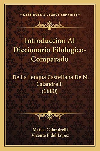 9781168320469: Introduccion Al Diccionario Filologico-Comparado: De La Lengua Castellana De M. Calandrelli (1880) (Spanish Edition)