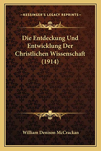 9781168322678: Die Entdeckung Und Entwicklung Der Christlichen Wissenschaft (1914)