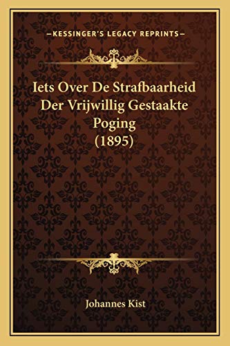 Beispielbild fr Iets Over De Strafbaarheid Der Vrijwillig Gestaakte Poging (1895) (Dutch Edition) zum Verkauf von ALLBOOKS1