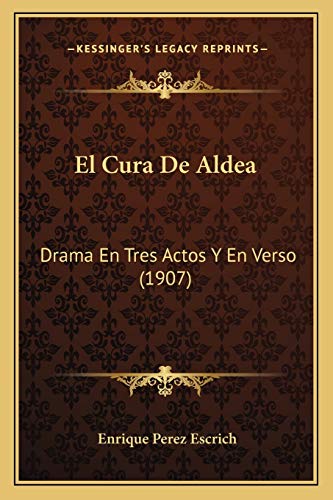 9781168343086: El Cura De Aldea: Drama En Tres Actos Y En Verso (1907)