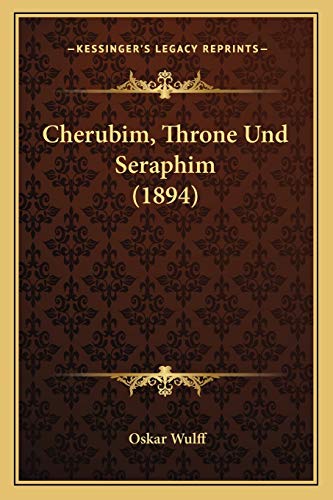 9781168347985: Cherubim, Throne Und Seraphim (1894)