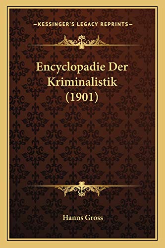 Encyclopadie Der Kriminalistik (1901) (German Edition) (9781168348722) by Gross, Hanns