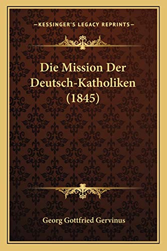 9781168349682: Die Mission Der Deutsch-Katholiken (1845)