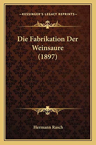 Stock image for Die Fabrikation Der Weinsaure (1897) (German Edition) for sale by ALLBOOKS1