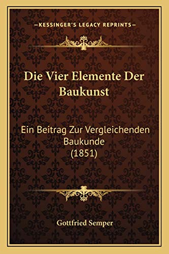 9781168357427: Die Vier Elemente Der Baukunst: Ein Beitrag Zur Vergleichenden Baukunde (1851)