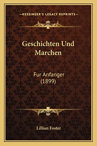 9781168358868: Geschichten Und Marchen: Fur Anfanger (1899)