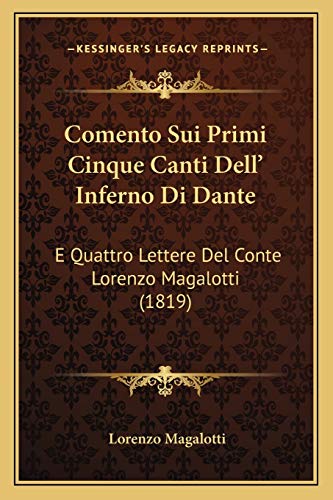 9781168359018: Comento Sui Primi Cinque Canti Dell' Inferno Di Dante: E Quattro Lettere Del Conte Lorenzo Magalotti (1819)