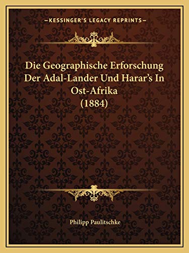 9781168359476: Die Geographische Erforschung Der Adal-Lander Und Harar's In Ost-Afrika (1884)