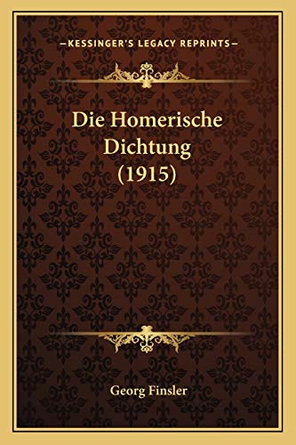 Die Homerische Dichtung (1915) (German Edition) (9781168361929) by Finsler, Georg