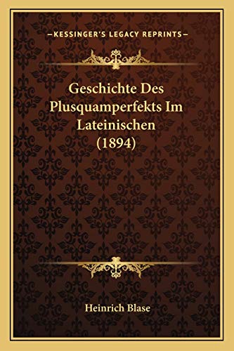 Stock image for Geschichte Des Plusquamperfekts Im Lateinischen (1894) for sale by THE SAINT BOOKSTORE