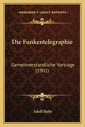 9781168365507: Die Funkentelegraphie: Gemeinverstandliche Vortrage (1901)