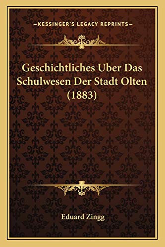 Beispielbild fr Geschichtliches Uber Das Schulwesen Der Stadt Olten (1883) zum Verkauf von THE SAINT BOOKSTORE