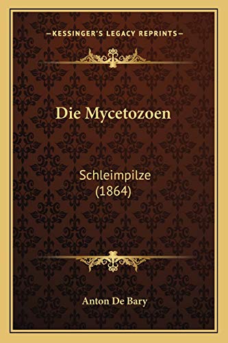 9781168374325: Die Mycetozoen: Schleimpilze (1864)