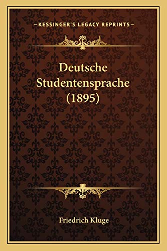 Deutsche Studentensprache (1895) (German Edition) (9781168377388) by Kluge, Friedrich