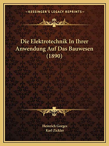 Stock image for Die Elektrotechnik In Ihrer Anwendung Auf Das Bauwesen (1890) (German Edition) for sale by ALLBOOKS1