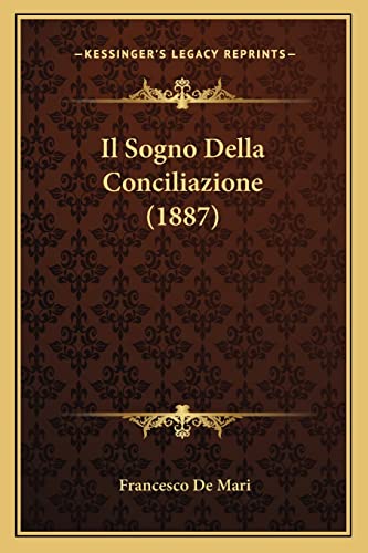 Beispielbild fr Il Sogno Della Conciliazione (1887) zum Verkauf von THE SAINT BOOKSTORE