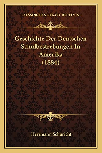 Stock image for Geschichte Der Deutschen Schulbestrebungen In Amerika (1884) (German Edition) for sale by ALLBOOKS1