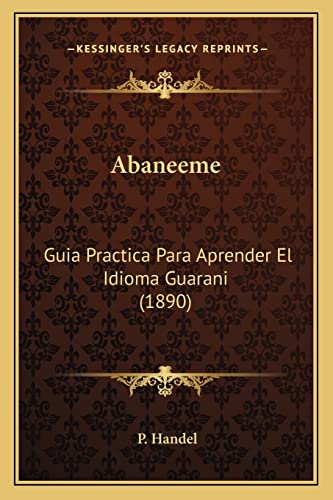 9781168383211: Abaneeme: Guia Practica Para Aprender El Idioma Guarani (1890)