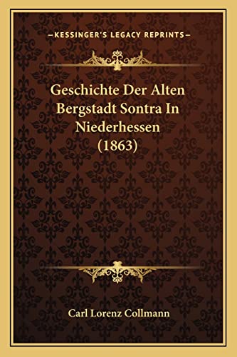 9781168384386: Geschichte Der Alten Bergstadt Sontra In Niederhessen (1863)
