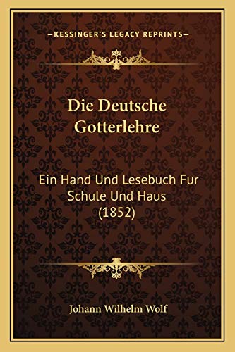 9781168386571: Die Deutsche Gotterlehre: Ein Hand Und Lesebuch Fur Schule Und Haus (1852)