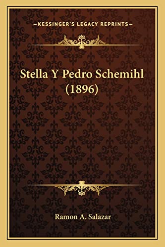 Stella Y Pedro Schemihl (1896) (Spanish Edition) Salazar, Ramon A.