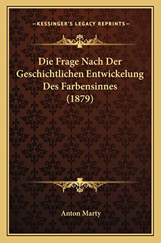 9781168387608: Die Frage Nach Der Geschichtlichen Entwickelung Des Farbensinnes (1879)