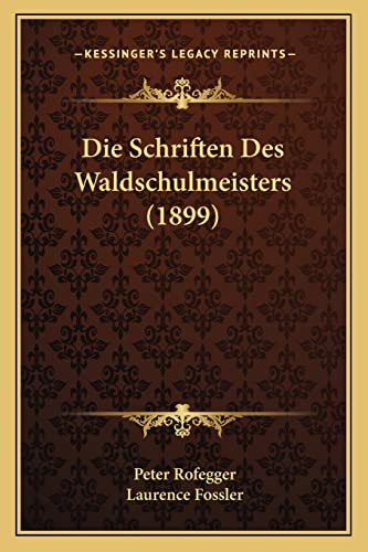 9781168389411: Die Schriften Des Waldschulmeisters (1899)