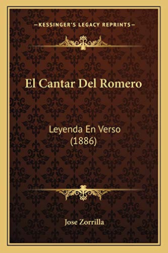 El Cantar Del Romero: Leyenda En Verso (1886) (Spanish Edition) (9781168390400) by Zorrilla, Jose