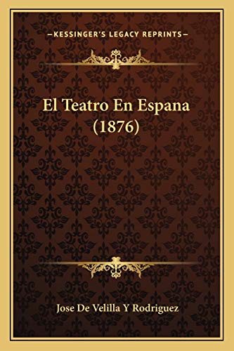 Imagen de archivo de El Teatro En Espana (1876) a la venta por THE SAINT BOOKSTORE