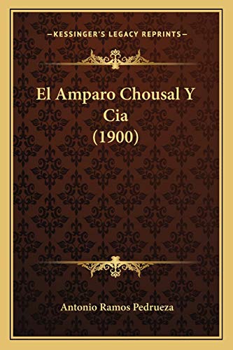 9781168395900: El Amparo Chousal Y Cia (1900)