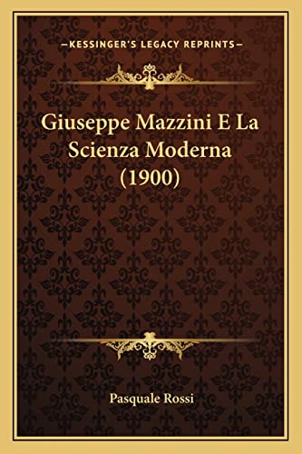 9781168404060: Giuseppe Mazzini E La Scienza Moderna (1900)