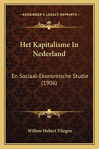 Beispielbild fr Het Kapitalisme in Nederland: En Sociaal-Ekonomische Studie (1906) zum Verkauf von THE SAINT BOOKSTORE